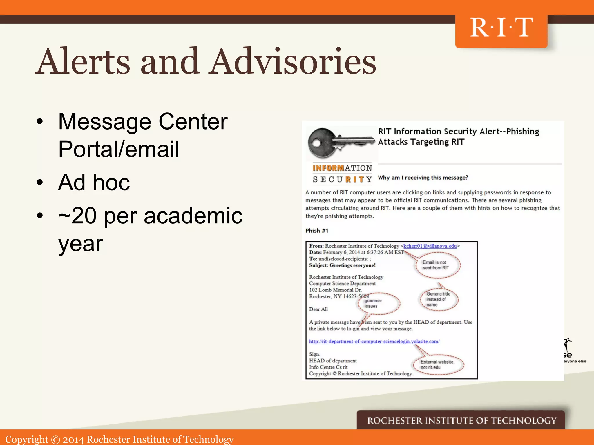 Copyright © 2014 Rochester Institute of Technology
Alerts and Advisories
• Message Center
Portal/email
• Ad hoc
• ~20 per academic
year
 