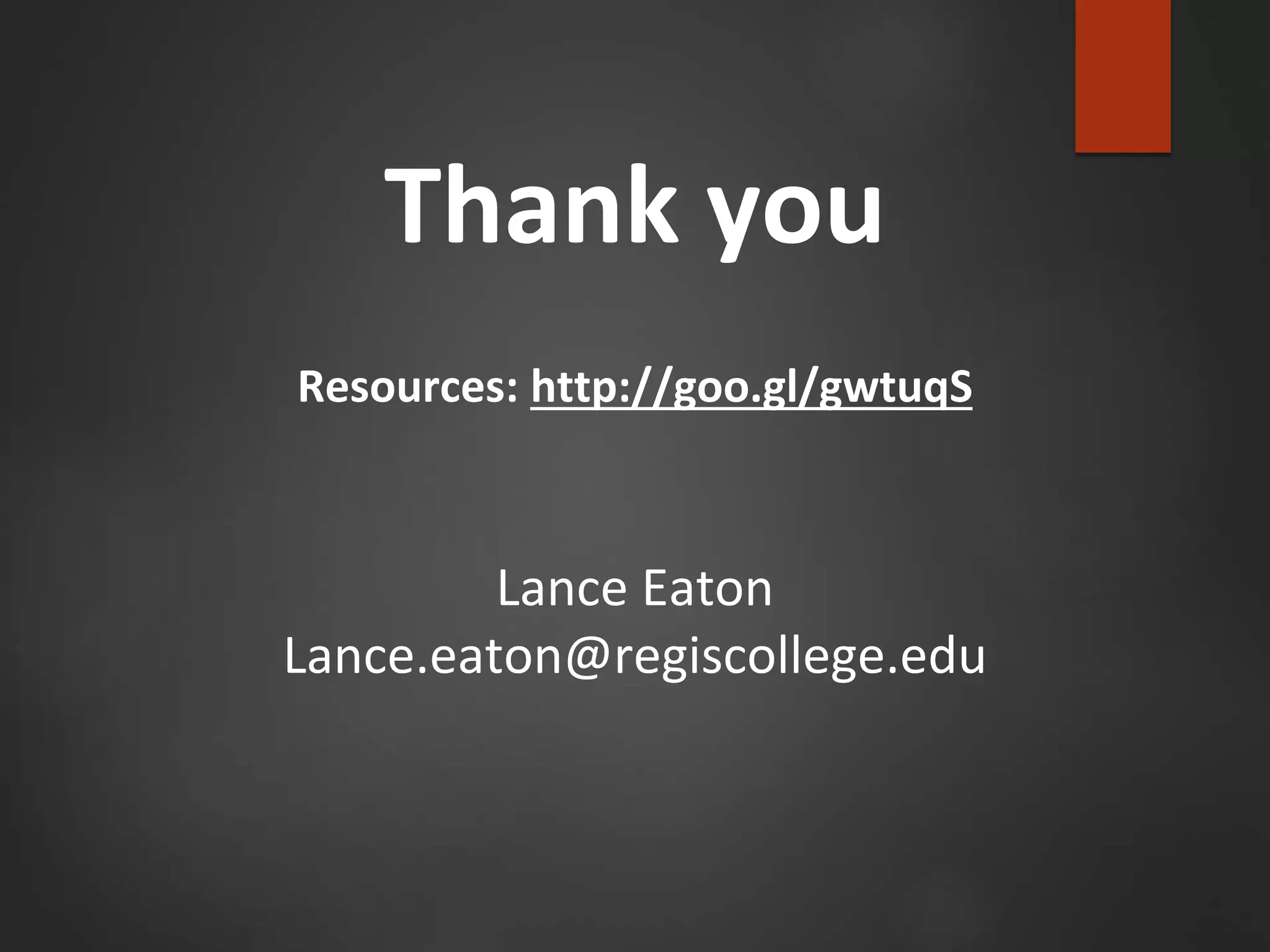 Thank you
Lance Eaton
Lance.eaton@regiscollege.edu
Resources: http://goo.gl/gwtuqS
 