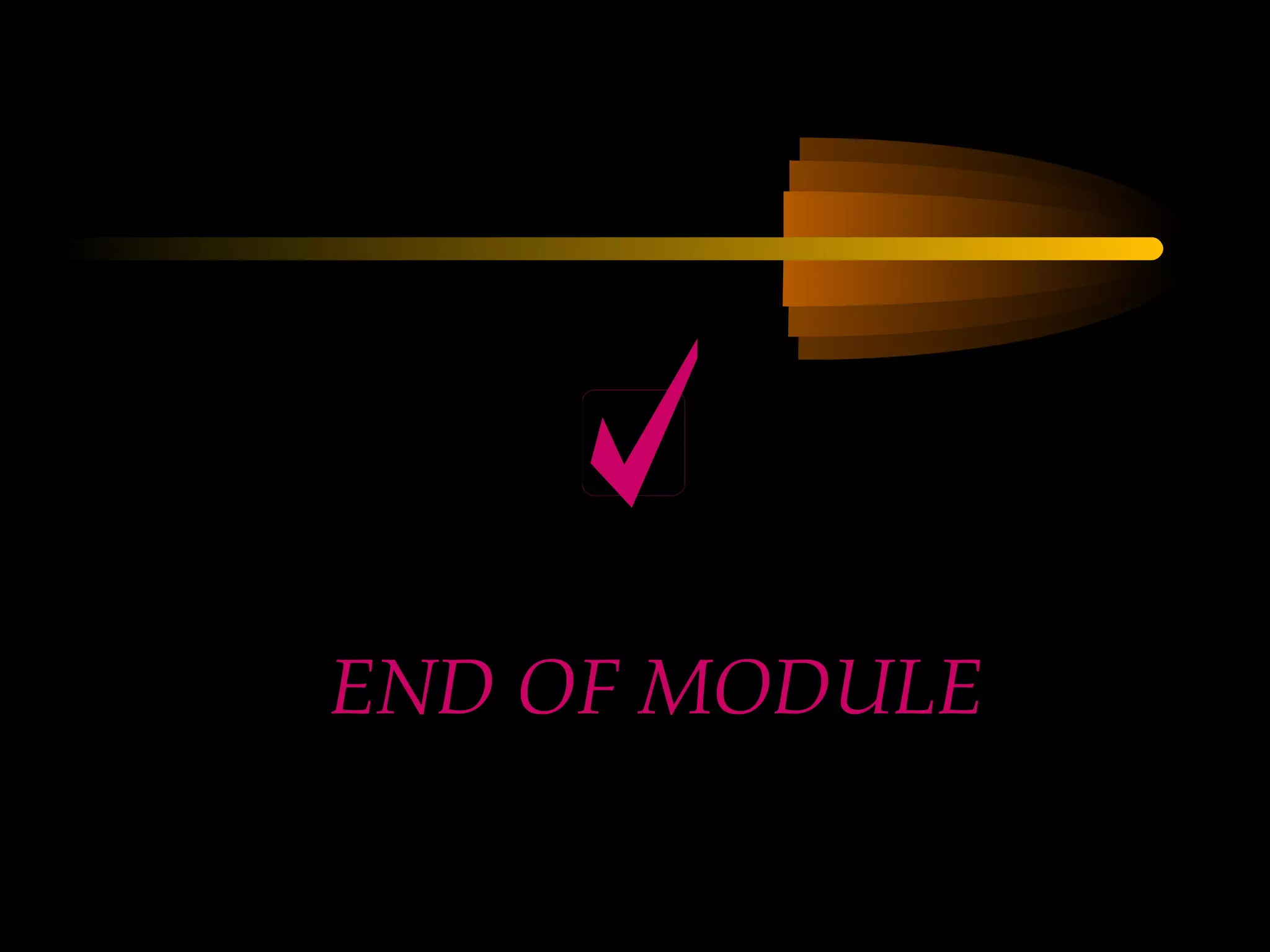END OF MODULE
 