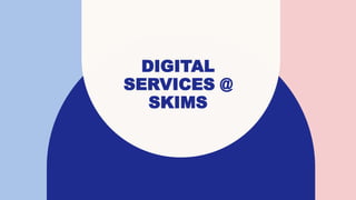 DIGITAL
SERVICES @
SKIMS
 