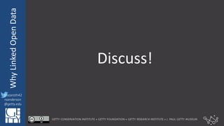 @azaroth42
rsanderson
@getty.edu
IIIF:	
  InteroperabilituyWhy	
  Linked	
  Open	
  Data
@azaroth42
rsanderson
@getty.edu
Discuss!
 