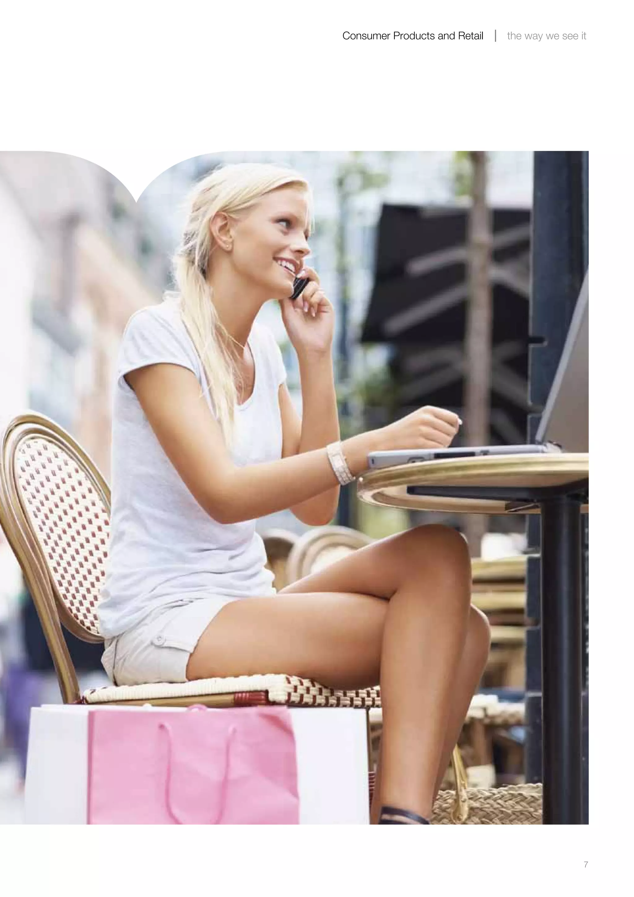 7
Consumer Products and Retail the way we see it
 