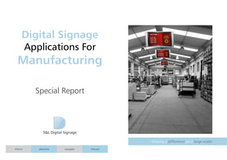 S&L Digital Signage - Digital Signage Applications for Manufacturing - Special Report