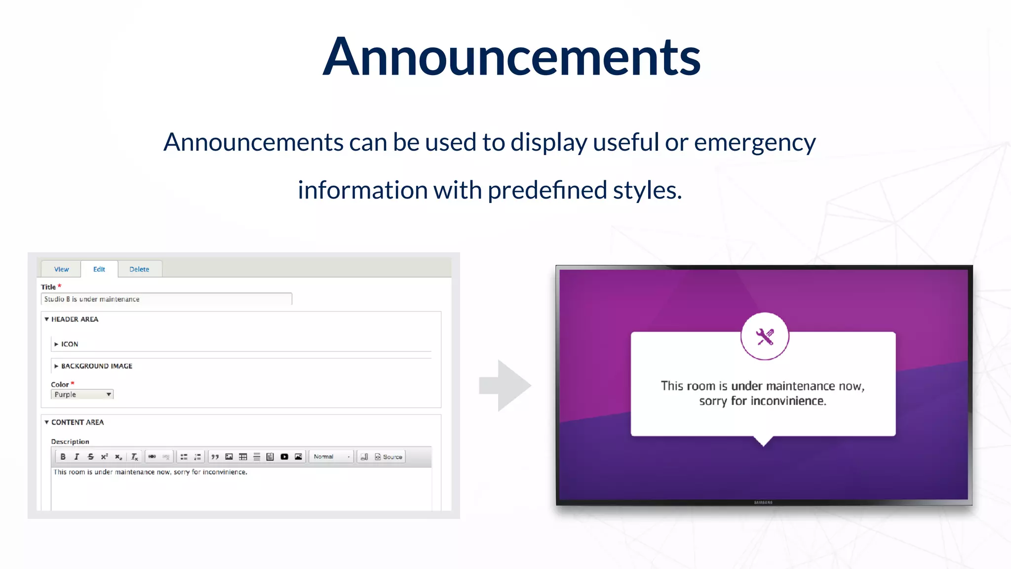 Announcements
Announcements can be used to display useful or emergency
information with predeﬁned styles.
 