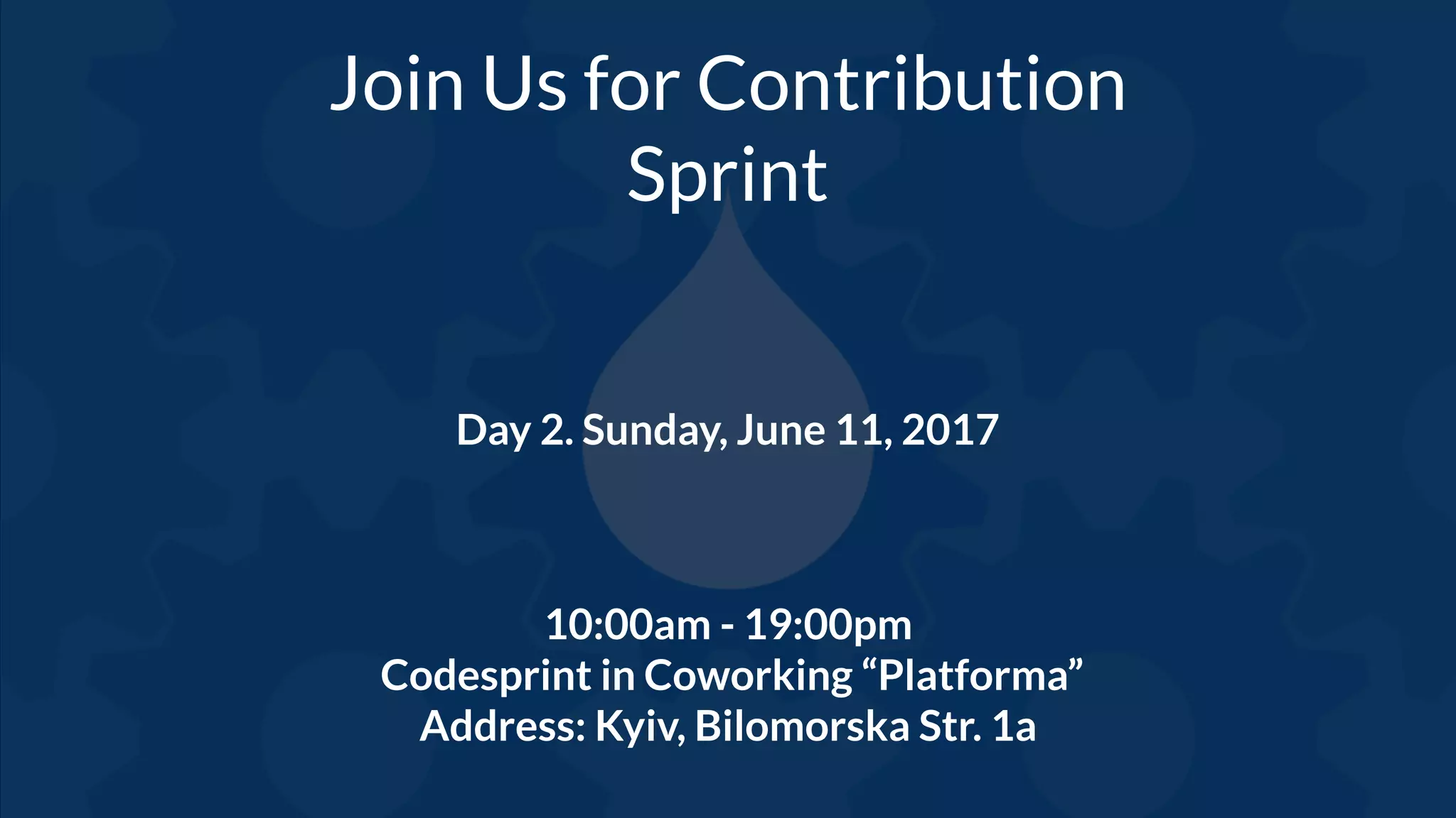 Join Us for Contribution
Sprint
Day 2. Sunday, June 11, 2017
10:00am - 19:00pm
 Codesprint in Coworking “Platforma”
Address: Kyiv, Bilomorska Str. 1a
 