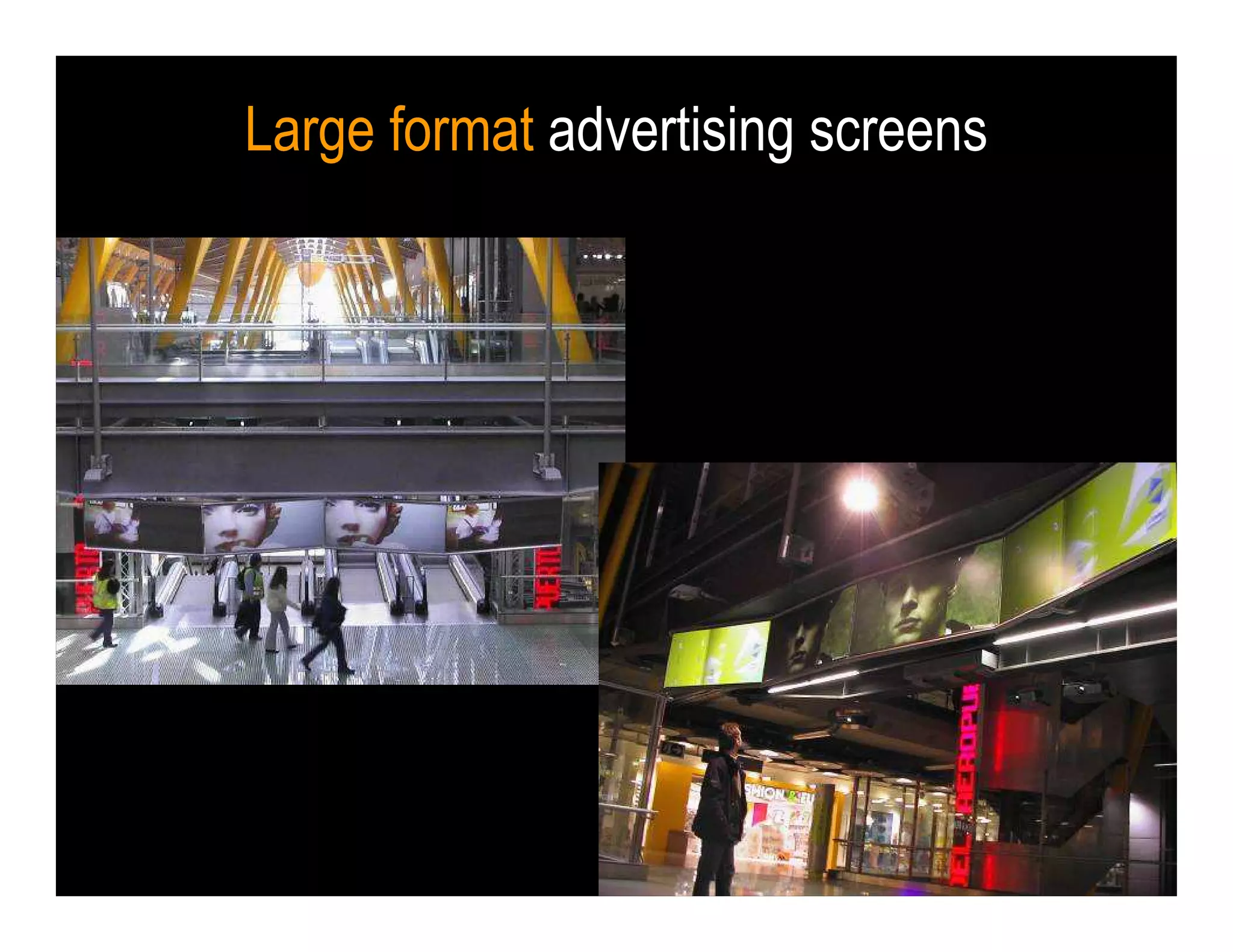 Large format advertising screens
 