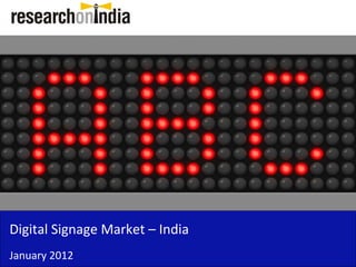Insert Cover Image using Slide Master View
                              Do not distort




Digital Signage Market – India 
Digital Signage Market India
January 2012
 