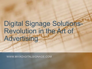 Digital Signage Solutions- Revolution in the Art of Advertising www.MVIXDigitalSignage.com 