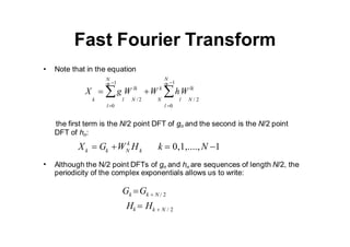 Fast Fourier Transform
100
G 
2
nk
n N /2  
2
nk
k g W g Wn N /2 
n odd
2
g W nk
n N /2
n0 n even
• As before...