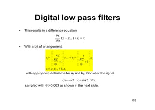 154
Digital low pass filters
• Noisy sine wave
 