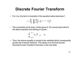 79
X n x ei2nr / N
r
r0
• Inverse Discrete Fourier Transform
x 
1

N 1
n
N
X ei2nr/N
r
r0
Discrete Fourier Tr...