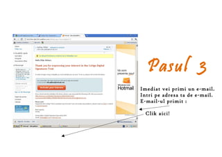 Pasul 3
Imediat vei primi un e-mail.
Intri pe adresa ta de e-mail.
E-mail-ul primit :

  Clik aici!
 