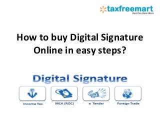 How to buy Digital Signature
Online in easy steps?
 