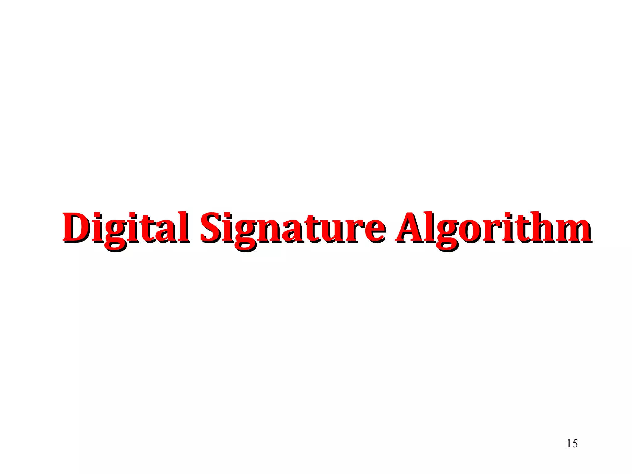 Digital Signature AlgorithmDigital Signature Algorithm
15
 