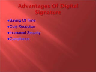●Saving Of Time
●Cost Reduction
●Increased Security
●Compliance
 