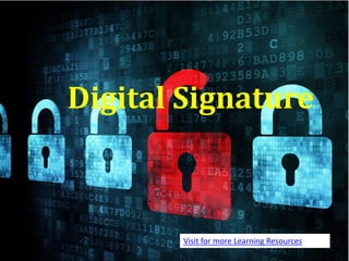 1
Digital Signature
Visit for more Learning Resources
 