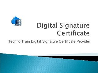 Techno Train Digital Signature Certificate Provider 
 