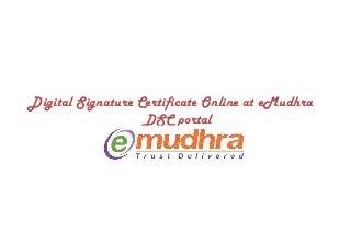 Digital Signature Certificate Online at eMudhra
DSC portal

 