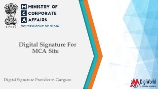 Digital Signature For
MCA Site
Digital Signature Provider in Gurgaon
 