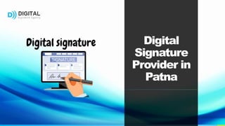 Digital
Signature
Provider in
Patna
 