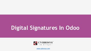 www.cybrosys.com
Digital Signatures In Odoo
 