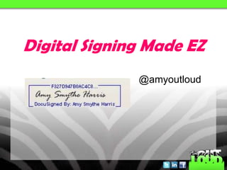 Digital Signing Made EZ @amyoutloud 