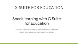 G-SUITE FOR EDUCATION
 