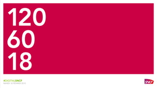 #DIGITALSNCF
MARDI 10 FÉVRIER 2015
 