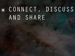 ✴ CONNECT, DISCUSS
  AND SHARE
 