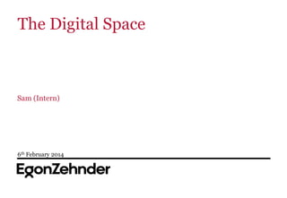 The Digital Space

Sam (Intern)

6th February 2014

 