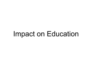 Impact on Education
 