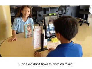 ”…and we don’t have to write as much!“
 