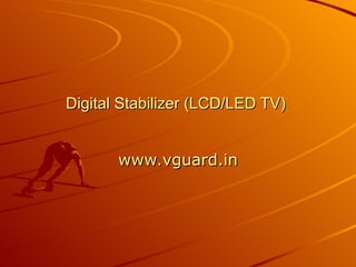 Digital Stabilizer (LCD/LED TV)   www.vguard.in 