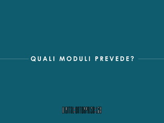 Q U A L I M O D U L I P R E V E D E ?
 