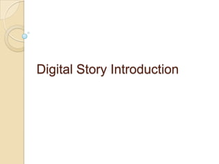 Digital Story Introduction
 
