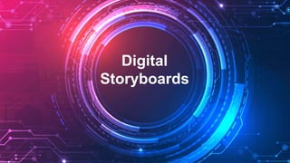 Digital
Storyboards
 