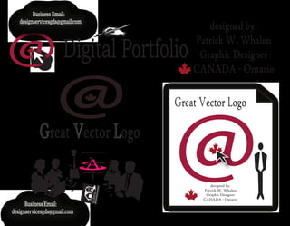 Digital Portfolio
designed by:
Patrick W. Whalen
Graphic Designer
CANADA - Ontario
designed by:
Patrick W. Whalen
Graphic Designer
CANADA - Ontario
Business Email:
designservicesgds@gmail.com
Business Email:
designservicesgds@gmail.com
 