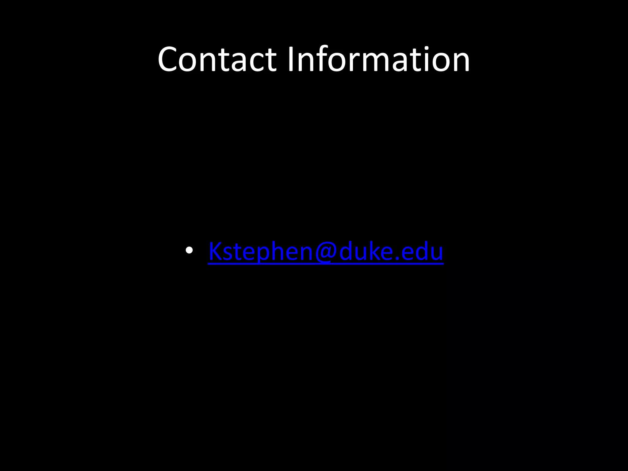 Contact Information



 • Kstephen@duke.edu
 