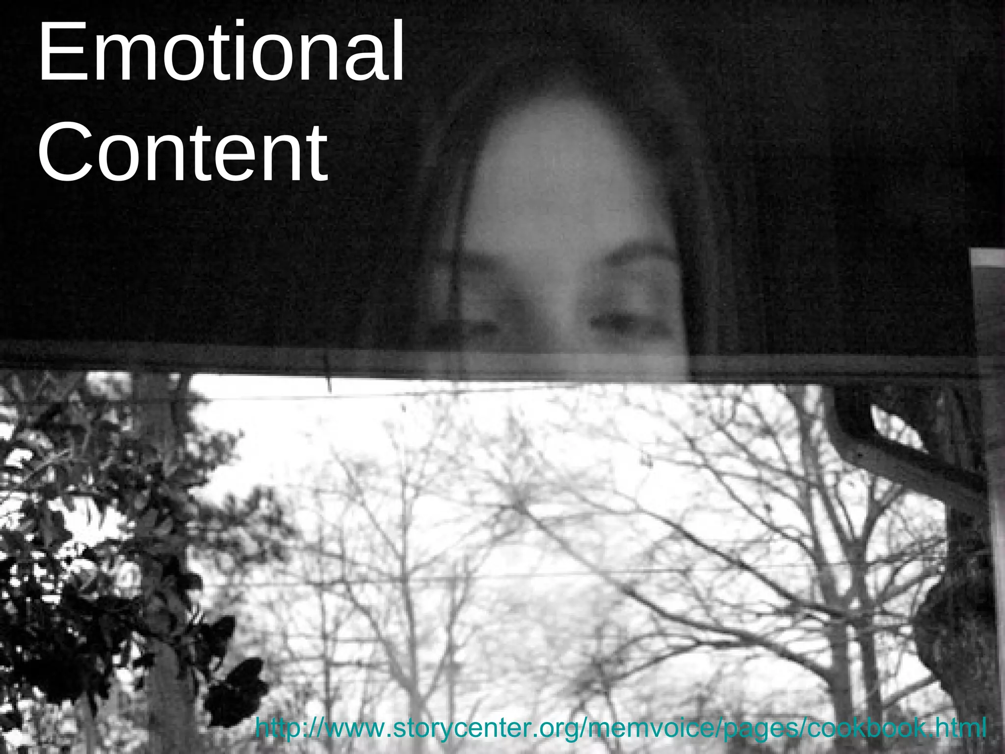 Emotional  Content http://www.storycenter.org/memvoice/pages/cookbook.html   