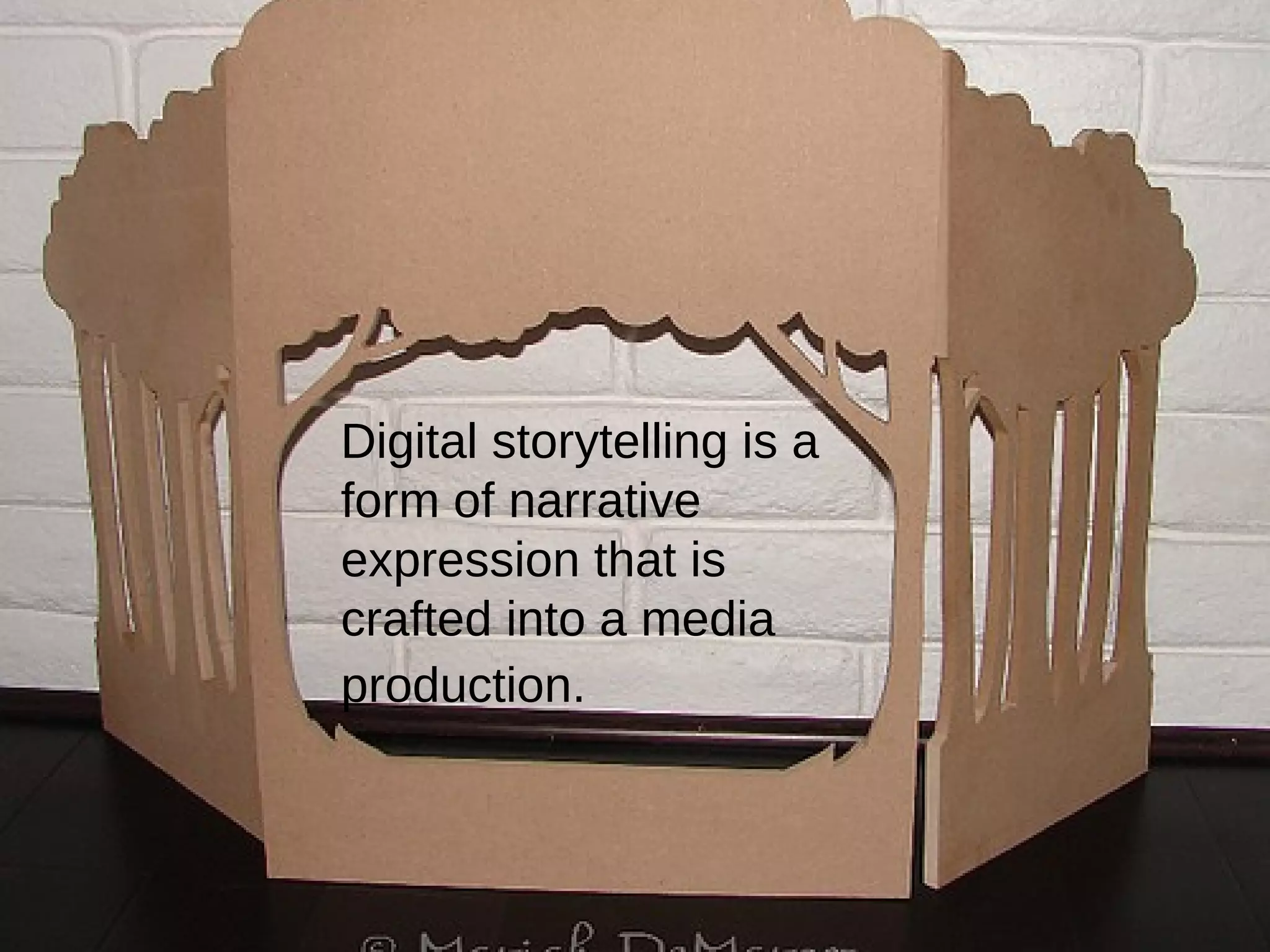 Digital storytelling is a form of narrative expression that is crafted into a media production.   