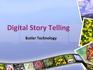 Digital Story Telling Butler Technology 