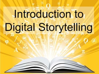 Introduction to
Digital Storytelling
 