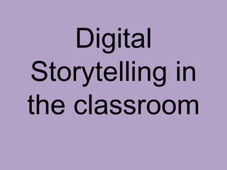 Digital
Storytelling in
the classroom

 