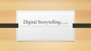 Digital Storytelling…..

 