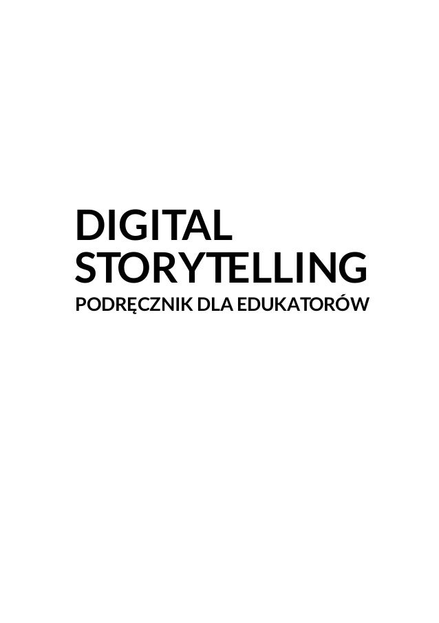 DIGITAL
STORYTELLING
PODRĘCZNIK DLA EDUKATORÓW
 
