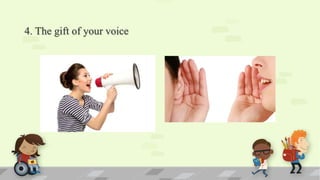 4. The gift of your voice
 