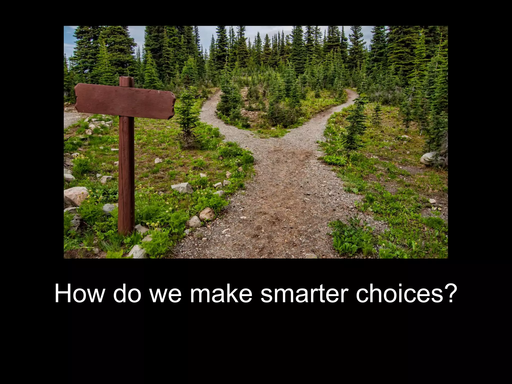 How do we make smarter choices?