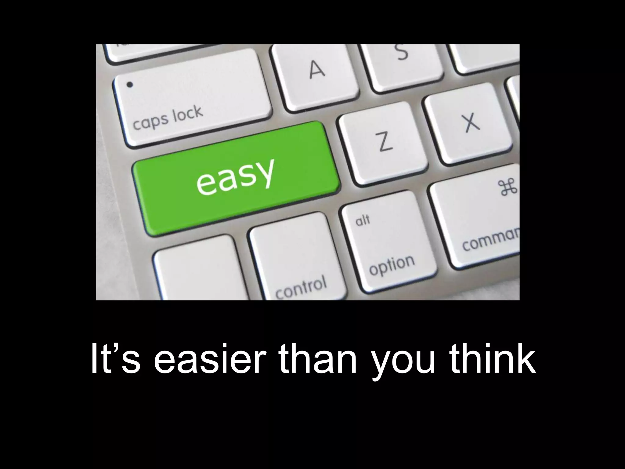 It’s easier than you think