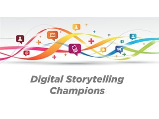 Digital Storytelling
Champions
 