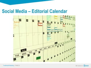 True Sense
TrueSense® Marketing I PAGE 22
Social Media – Editorial Calendar
 